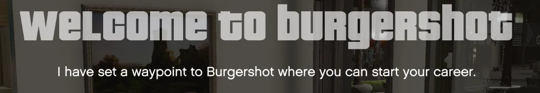 Upon clocking on as a burgershot employee you will get a prompt telling you that a waypoint has been set for the burgershot store where you can start your new career!